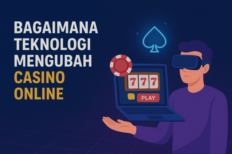 Bagaimana-Teknologi-Mengubah-Casino-Menjadi-Casino-Online-Melalui-Teknologi