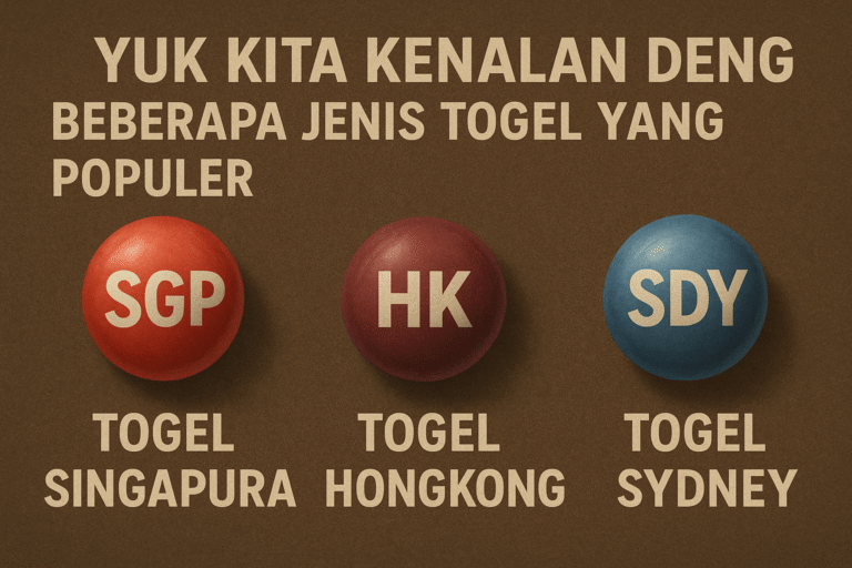 Yuk-Kita-Kenalan-Dengan-Beberapa-Jenis-Togel-Yang-Populer